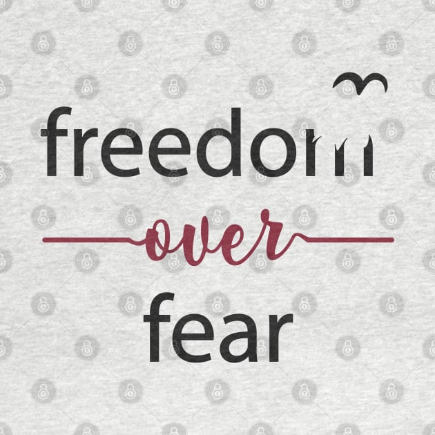 Freedom Over Fear - Freedom Quote Typography by alltheprints